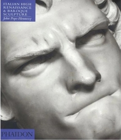 Introduction to Italian Sculpture, Volume III: Italian High Renaissance & Baroque Sculpture